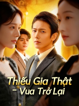 Thiếu Gia Thật – Vua Trở Lại