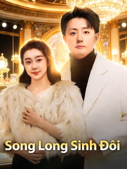 Song Long Sinh ĐôiXem Tất Cả Online