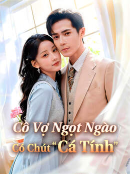 Cô Vợ Ngọt Ngào Có Chút "Cá Tính"