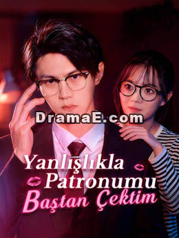 Yanlışlıkla Patronumu Baştan Çektim