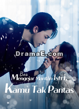 [Dubbing]Bos Mengejar Mantan Istri, Kamu Tak Pantas