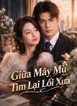 [Lồng Tiếng] Giữa Mây Mù Tìm Lại Lối Xưa poster