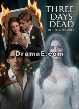 Three Days Dead, He Threw My Ashes