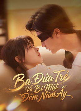 Ba Đứa Trẻ Và Bí Mật Đêm Năm Ấy