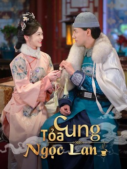 [Lồng tiếng]Cung Tỏa Ngọc Lan