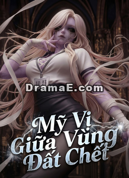 [Lồng Tiếng] Mỹ Vị Giữa Vùng Đất Chết