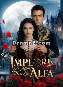 Implore por Mim, Meu Ex Alfa