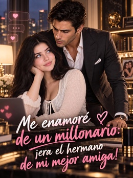 Me enamoré de un millonario: ¡era el hermano de mi mejor amiga! poster
