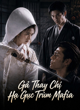 Gả Thay Chị Hạ Gục Trùm Mafia poster