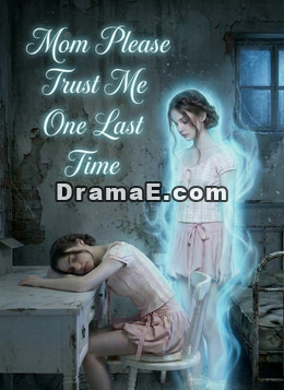 Mom, Please Trust Me One Last Time
