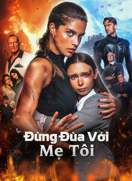 [Lồng tiếng]Đừng Đùa Với Mẹ Tôi