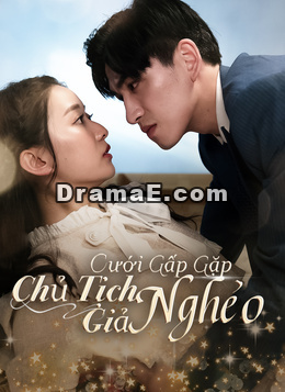 Cưới Gấp Gặp Chủ Tịch Giả Nghèo