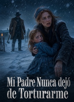 [Doblado]Mi padre nunca dejó de torturarme