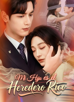 Mi Hijo es el Heredero RicoVer Todos los Episodios Gratis