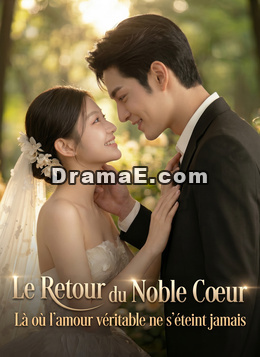 Le Retour du Noble Cœur : Là où l’amour véritable ne s’éteint jamais