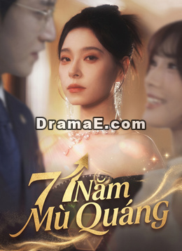 [Lồng Tiếng] 7 Năm Mù Quáng