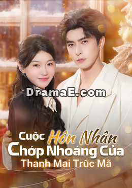 Cuộc Hôn Nhân Chớp Nhoáng Của Thanh Mai Trúc Mã