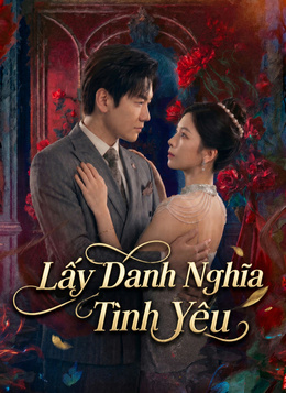 [Lồng Tiếng] Lấy Danh Nghĩa Tình Yêu poster