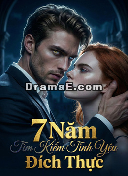 [Lồng Tiếng] 7 Năm Tìm Kiếm Tình Yêu Đích Thực