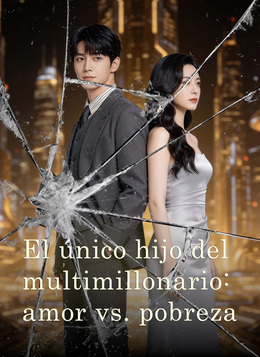 El único hijo del multimillonario: amor vs. pobreza