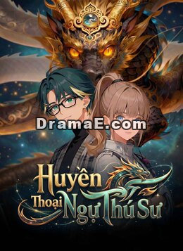 [Lồng Tiếng] Huyền Thoại Ngự Thú Sư