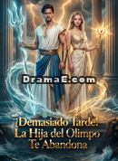 [Doblado]¡Demasiado Tarde! La Hija del Olimpo Te Abandona
