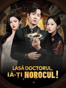 Lasă doctorul, ia-ți norocul!