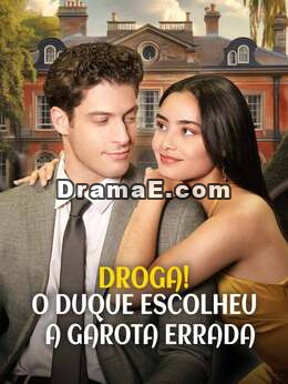 Droga! O Duque Ficou com a Garota Errada
