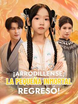 ¡Arrodíllense, la pequeña inmortal regresó!