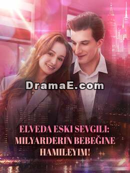 Elveda Eski Sevgili: Milyarderin Bebeğine Hamileyim!