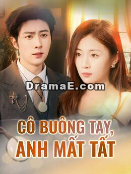 Cô buông tay, anh mất tất