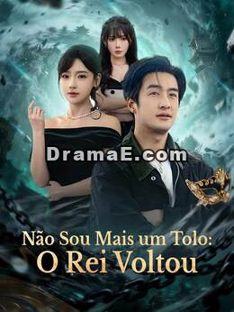 Não Sou Mais um Tolo: O Rei Voltou