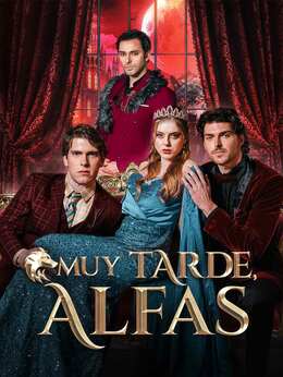 Muy tarde, AlfasVer Todos los Episodios Gratis