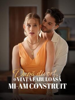 După divorț, mi-am construit o viață fabuloasă
