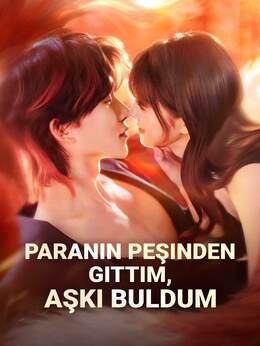 Paranın Peşinden Gittim, Aşkı Buldum