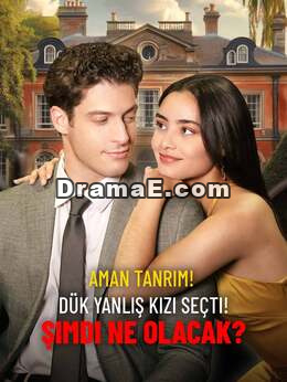 Aman Tanrım! Dük Yanlış Kızı Seçti! Şimdi Ne Olacak?