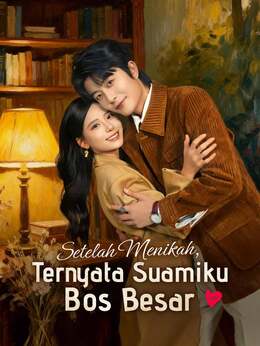 Setelah Menikah, Ternyata Suamiku Bos Besar