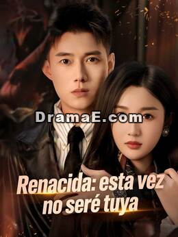 Renacida: esta vez no seré tuyaVer todos los episodios gratis