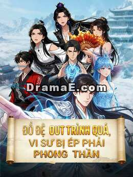 Đồ Đệ Out Trình Quá, Vi Sư Bị Ép Phải Phong Thần