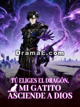 Tú eliges el dragón, mi gatito asciende a dios