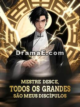 Mestre desce, todos os grandes são meus discípulos