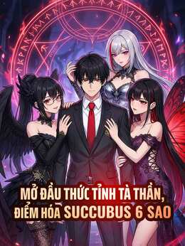 Mở Đầu Thức Tỉnh Tà Thần, Điểm Hóa Succubus 6 Sao