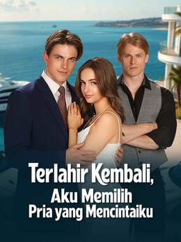 Terlahir Kembali, Aku Memilih Pria yang Mencintaiku poster