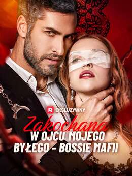 [Dubbing] Zakochana w ojcu mojego byłego – bossie mafii