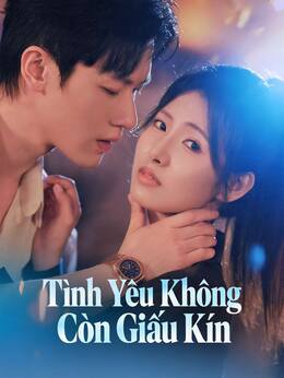 Tình Yêu Không Còn Giấu Kín