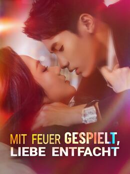 Mit Feuer gespielt, Liebe entfacht