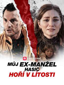 Můj ex-manžel hasič hoří v lítosti