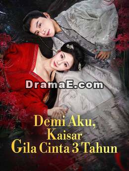 Demi Aku, Kaisar Gila Cinta 3 Tahun