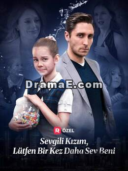 Sevgili Kızım, Lütfen Bir Kez Daha Sev Beni
