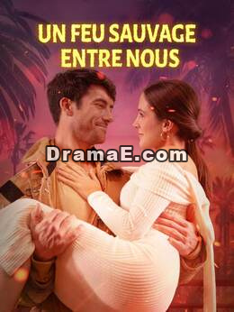 Un Feu Sauvage entre Nous